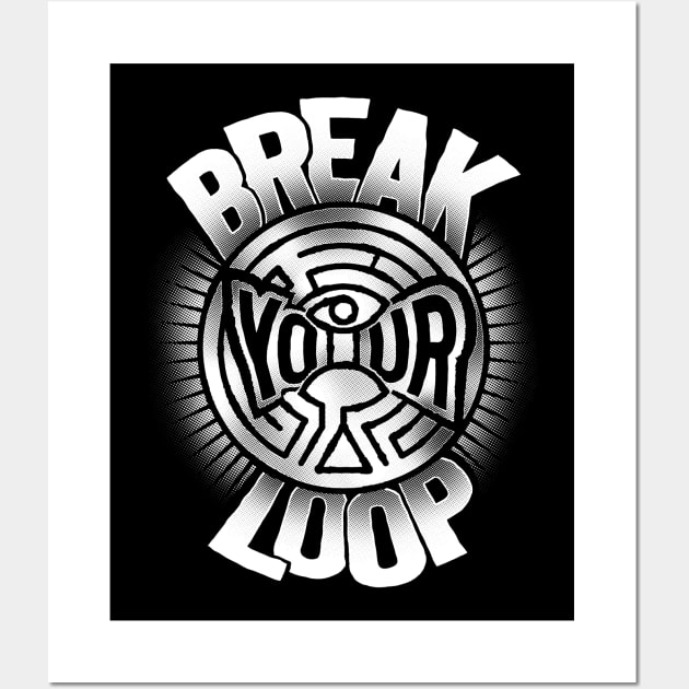 Break Your Loop Wall Art by DCLawrenceUK